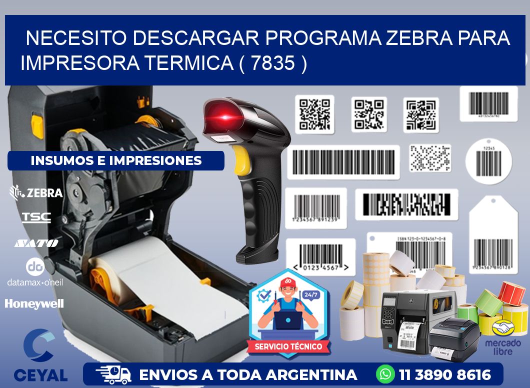 NECESITO DESCARGAR PROGRAMA ZEBRA PARA IMPRESORA TERMICA ( 7835 )