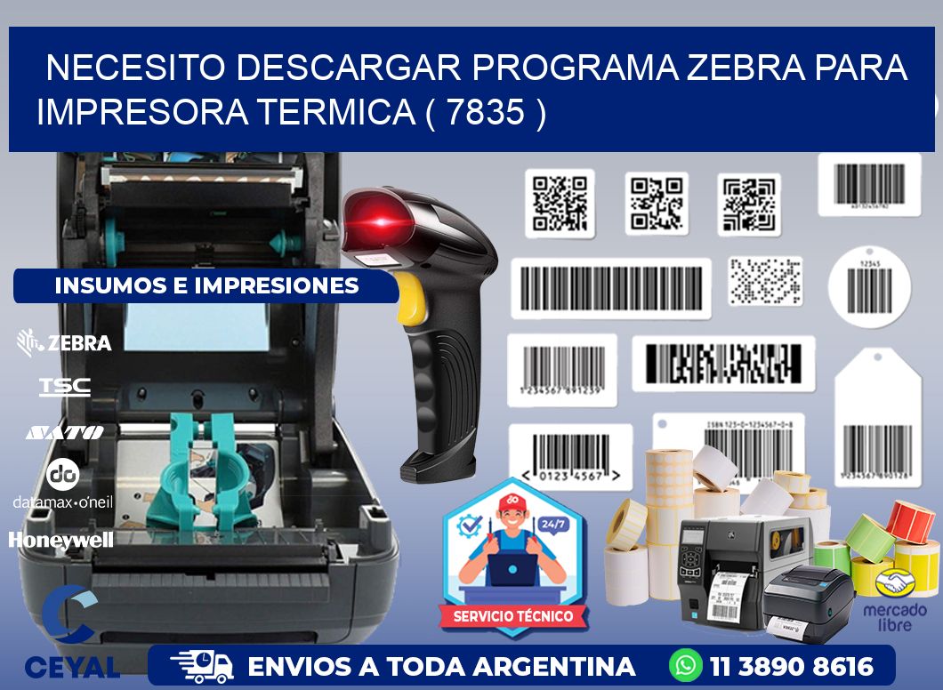 NECESITO DESCARGAR PROGRAMA ZEBRA PARA IMPRESORA TERMICA ( 7835 )