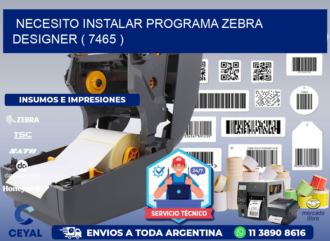 NECESITO INSTALAR PROGRAMA ZEBRA DESIGNER ( 7465 )