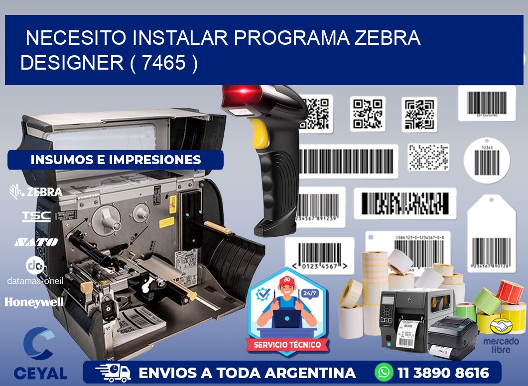 NECESITO INSTALAR PROGRAMA ZEBRA DESIGNER ( 7465 )