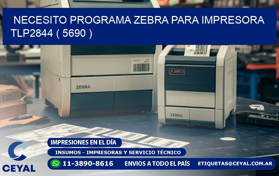 NECESITO PROGRAMA ZEBRA PARA IMPRESORA TLP2844 ( 5690 )