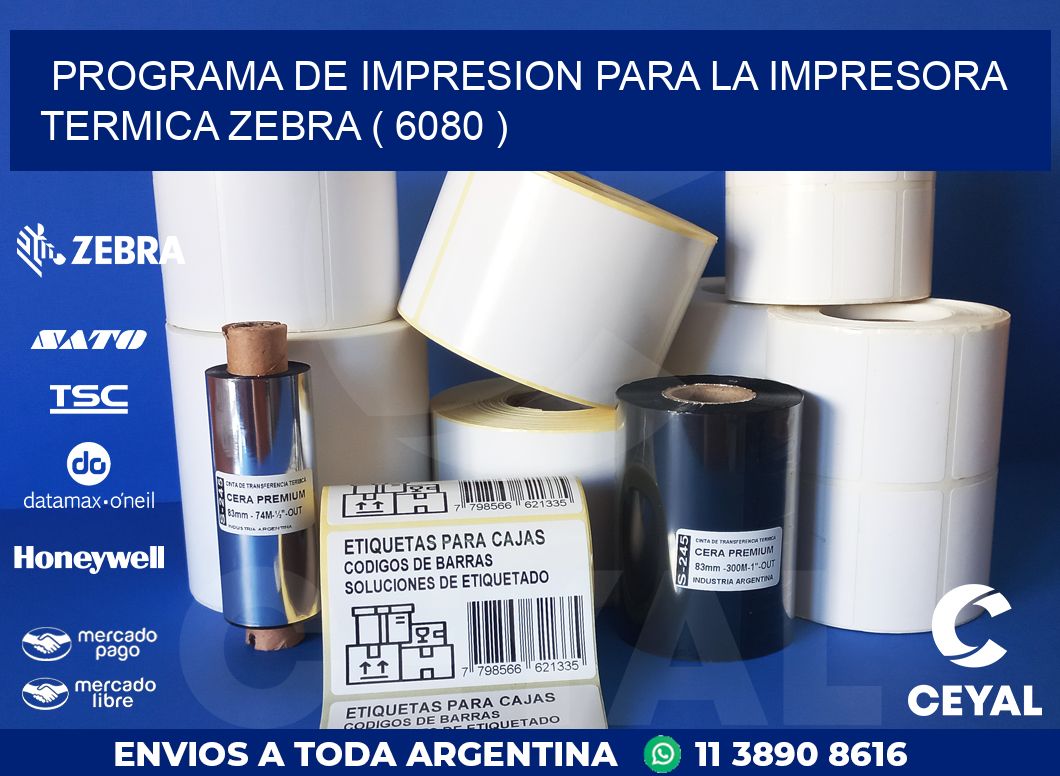 PROGRAMA DE IMPRESION PARA LA IMPRESORA TERMICA ZEBRA ( 6080 )