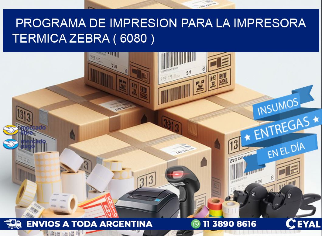 PROGRAMA DE IMPRESION PARA LA IMPRESORA TERMICA ZEBRA ( 6080 )