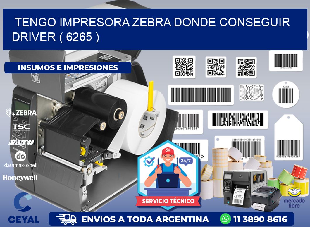 TENGO IMPRESORA ZEBRA DONDE CONSEGUIR DRIVER ( 6265 )