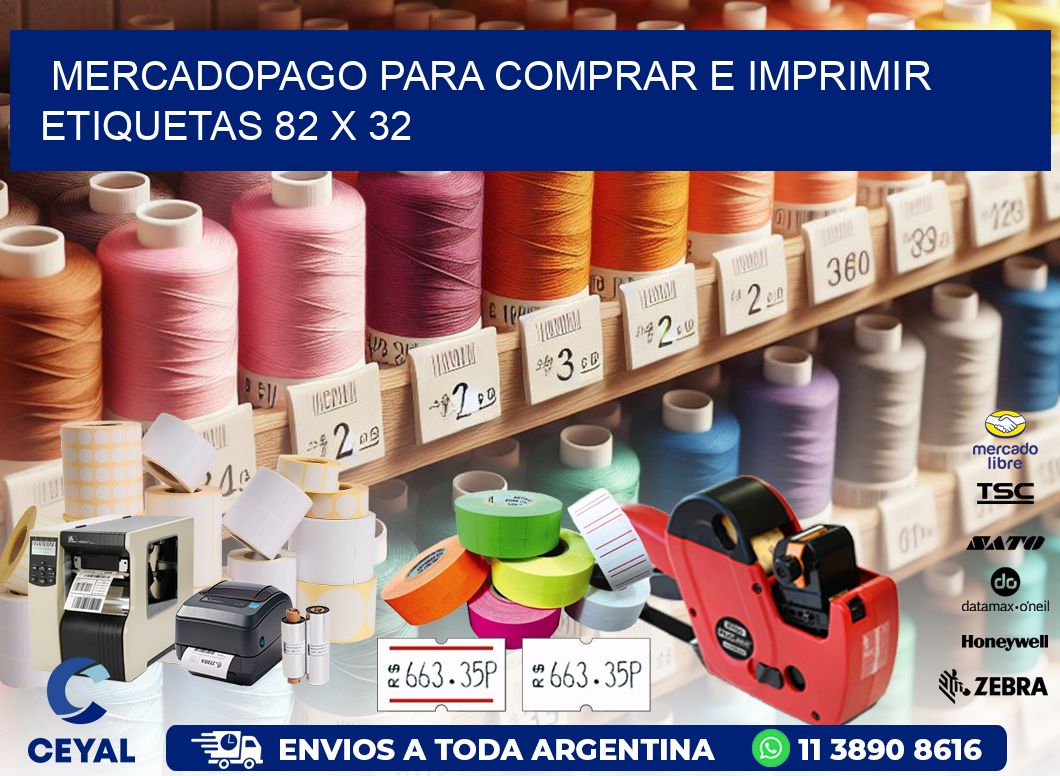 MERCADOPAGO PARA COMPRAR E IMPRIMIR ETIQUETAS 82 x 32