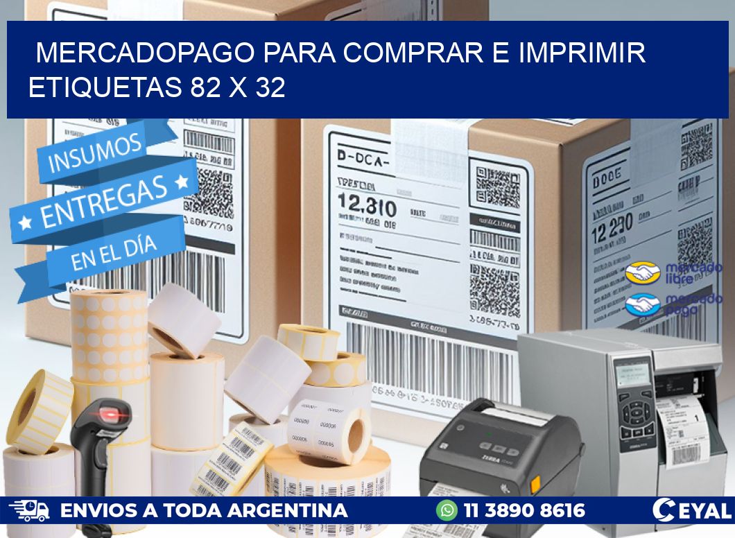 MERCADOPAGO PARA COMPRAR E IMPRIMIR ETIQUETAS 82 x 32
