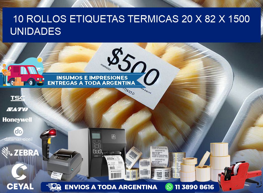 10 ROLLOS ETIQUETAS TERMICAS 20 x 82 X 1500 UNIDADES
