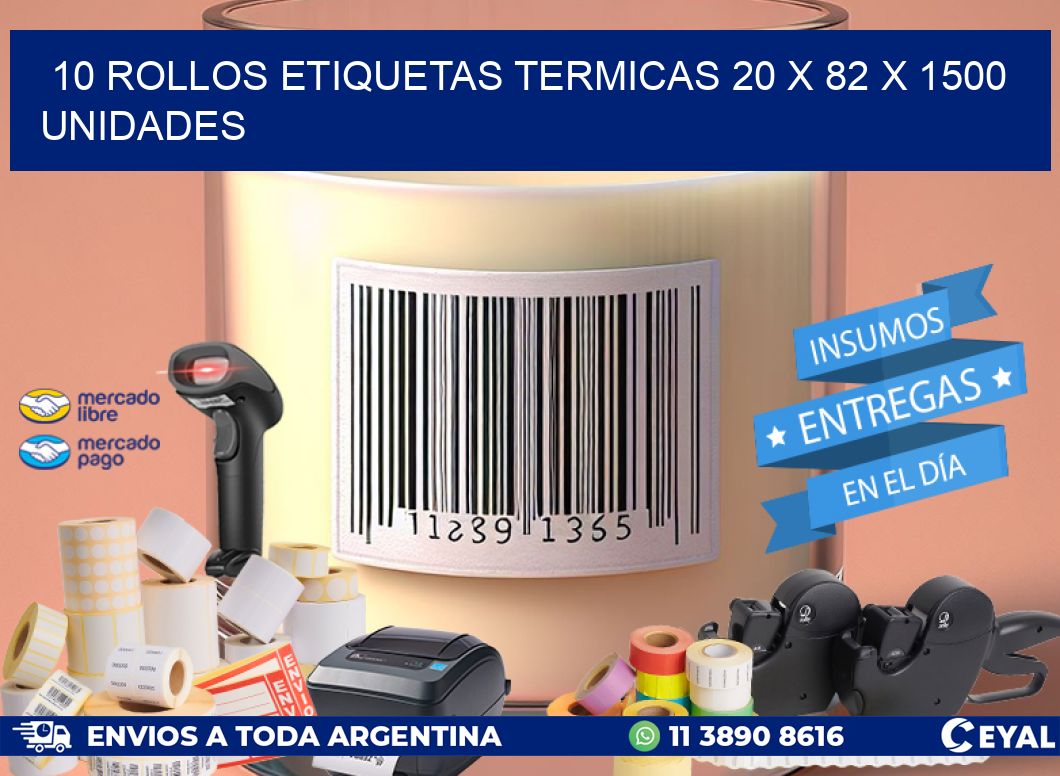 10 ROLLOS ETIQUETAS TERMICAS 20 x 82 X 1500 UNIDADES