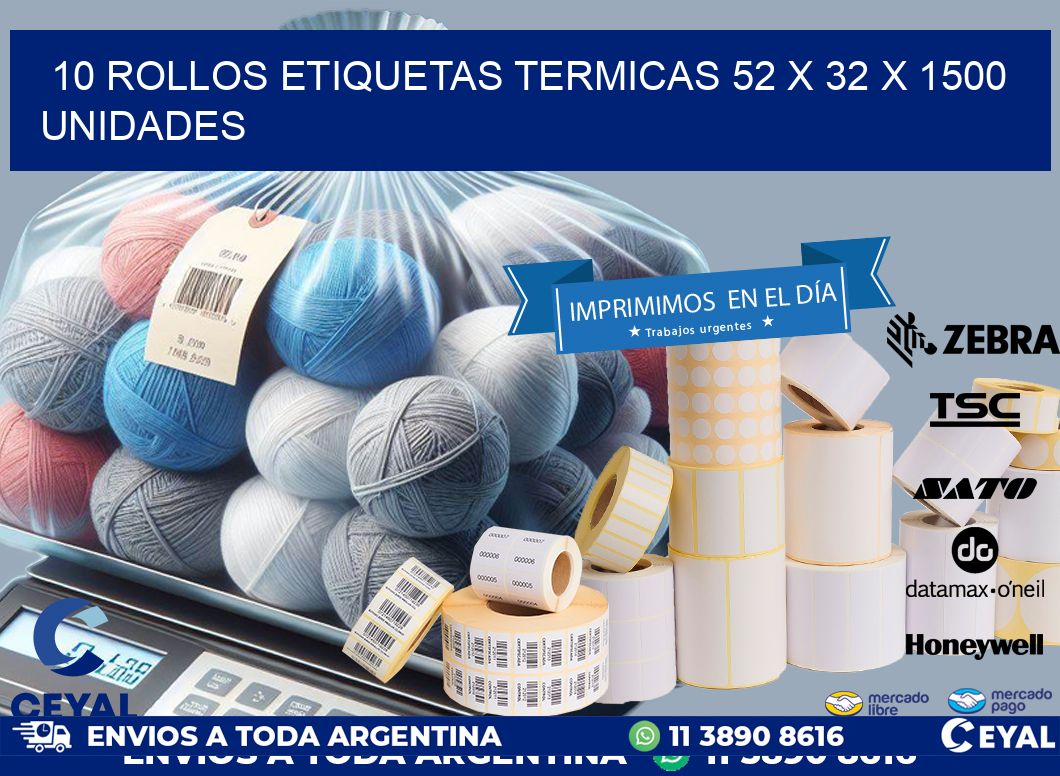 10 ROLLOS ETIQUETAS TERMICAS 52 x 32 X 1500 UNIDADES