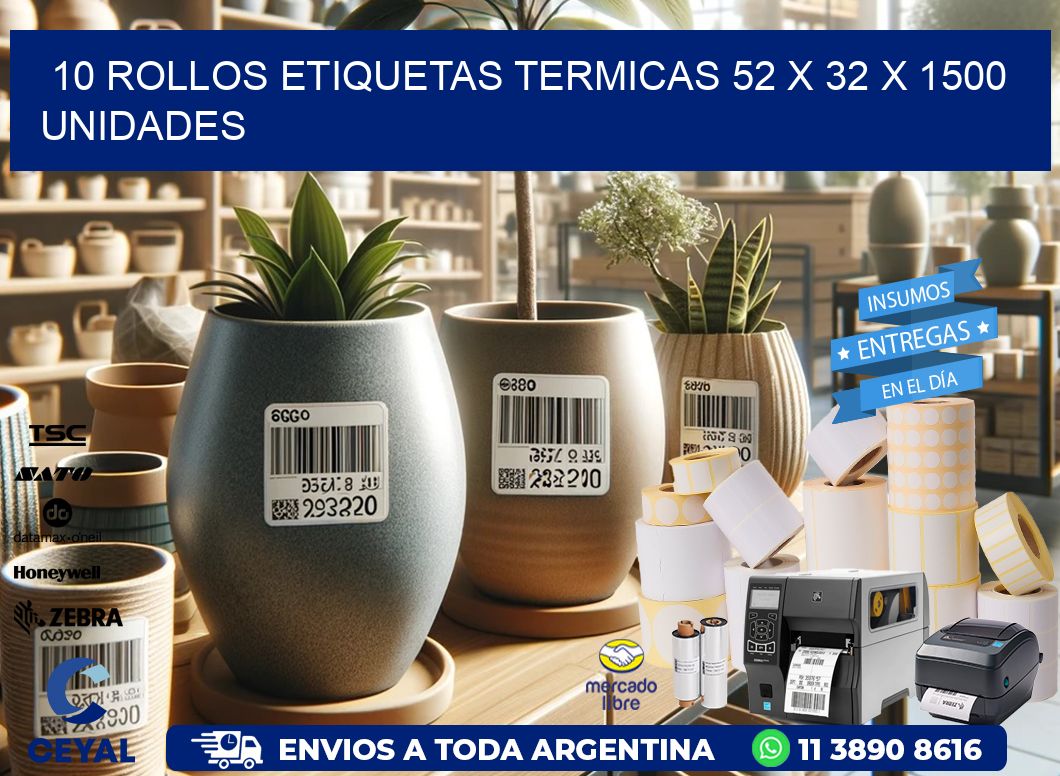 10 ROLLOS ETIQUETAS TERMICAS 52 x 32 X 1500 UNIDADES