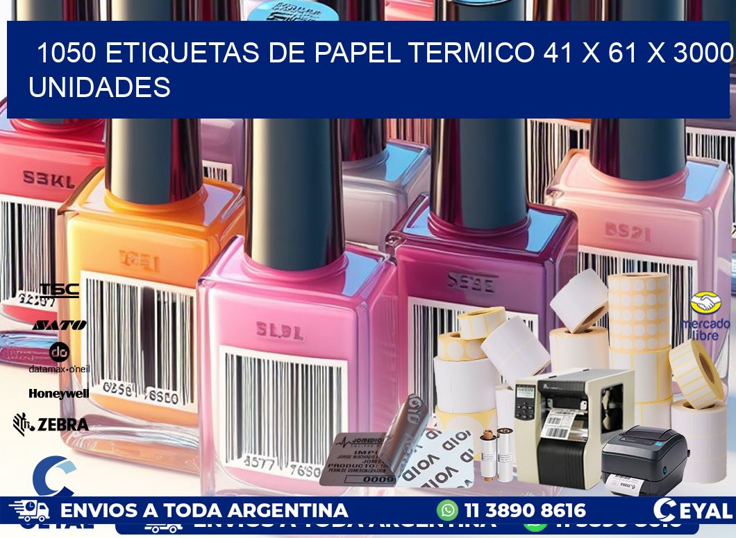 1050 ETIQUETAS DE PAPEL TERMICO 41 x 61 X 3000 UNIDADES