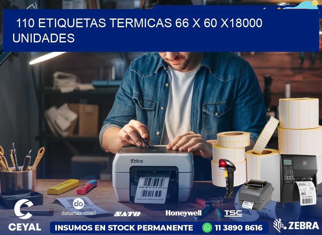 110 ETIQUETAS TERMICAS 66 x 60 x18000 UNIDADES