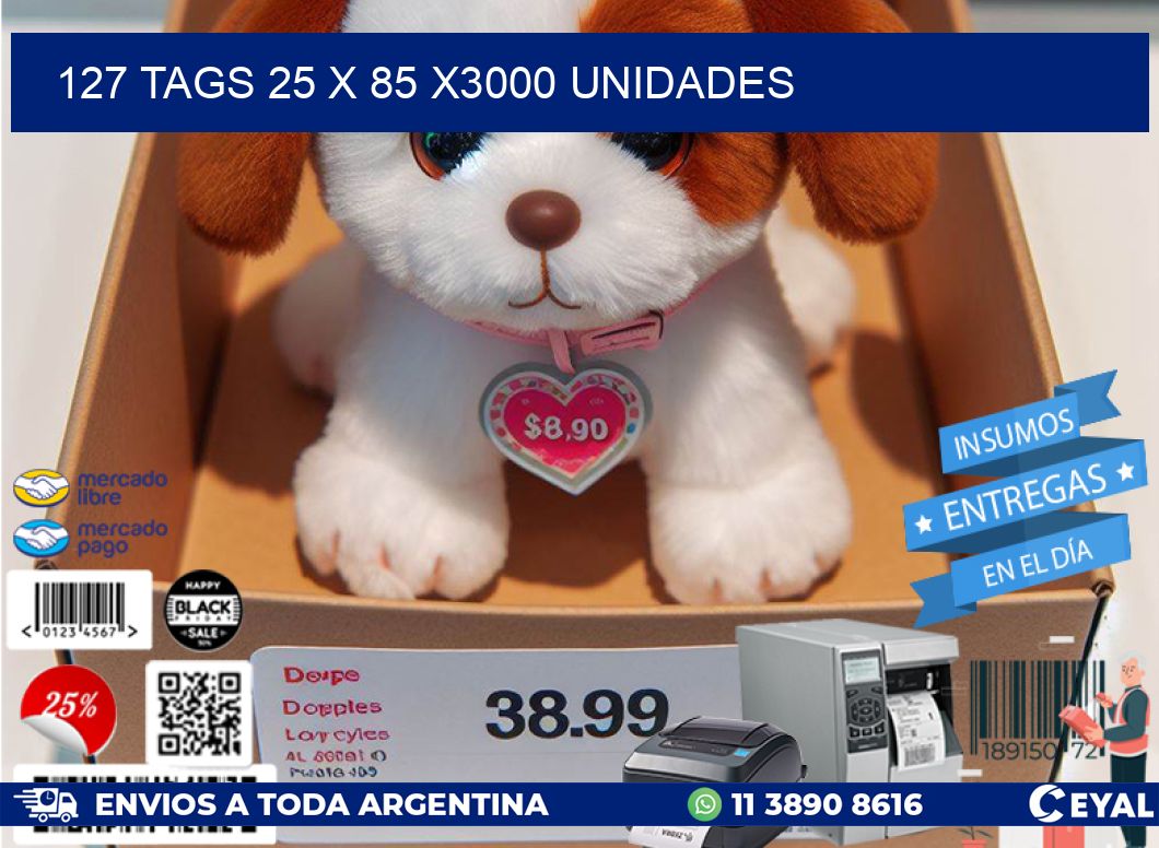 127 TAGS 25 x 85 X3000 UNIDADES