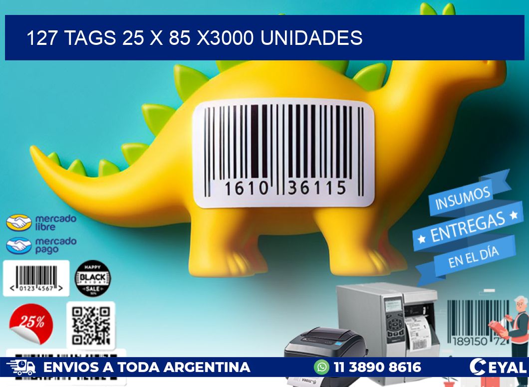 127 TAGS 25 x 85 X3000 UNIDADES