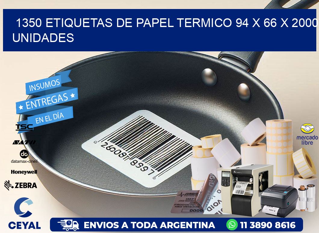 1350 ETIQUETAS DE PAPEL TERMICO 94 x 66 X 2000 UNIDADES