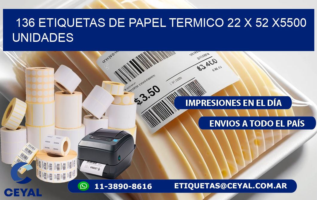 136 ETIQUETAS DE PAPEL TERMICO 22 x 52 X5500 UNIDADES