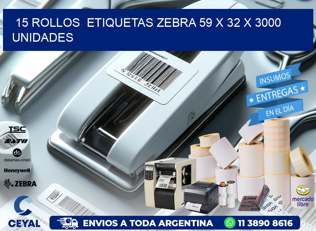 15 ROLLOS  ETIQUETAS ZEBRA 59 x 32 X 3000 UNIDADES