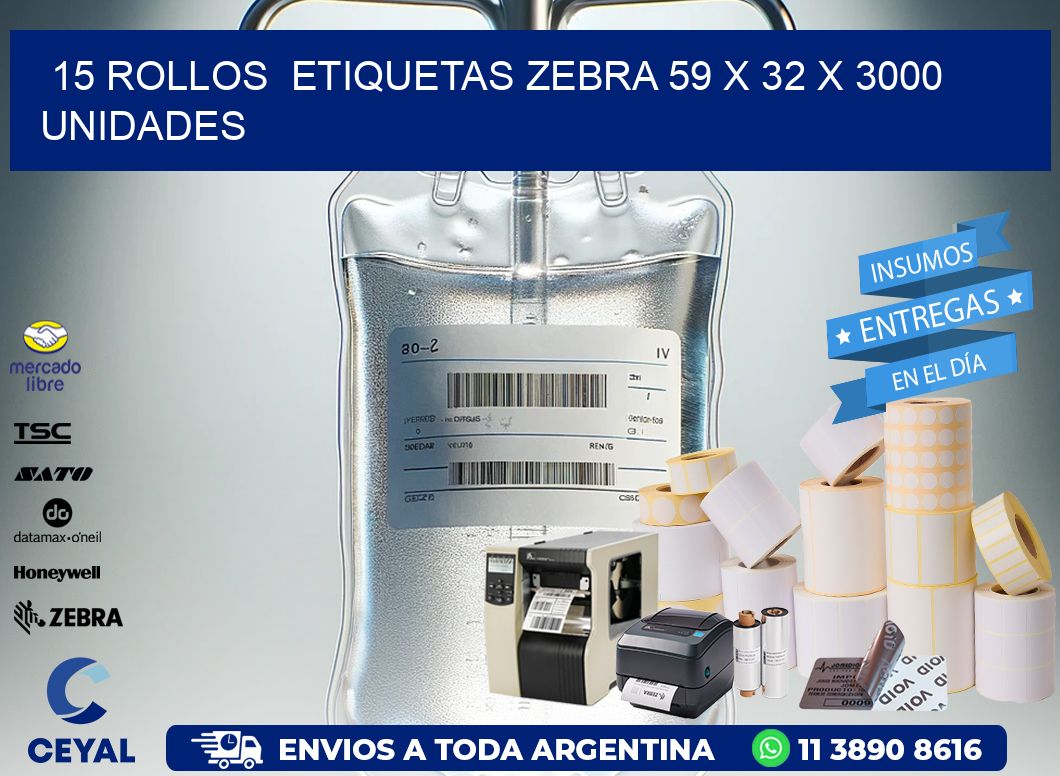 15 ROLLOS  ETIQUETAS ZEBRA 59 x 32 X 3000 UNIDADES