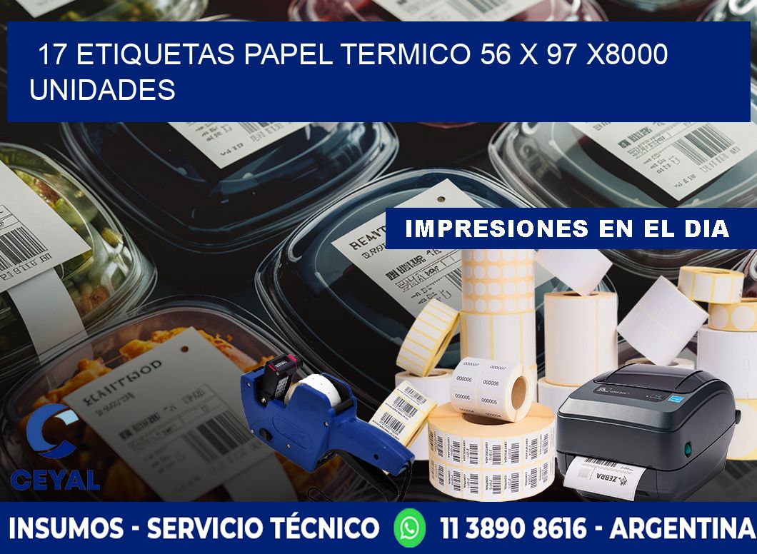 17 ETIQUETAS PAPEL TERMICO 56 x 97 X8000 UNIDADES