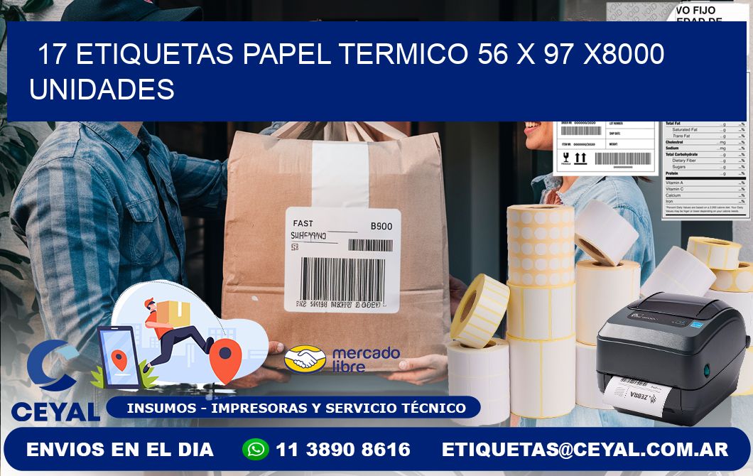 17 ETIQUETAS PAPEL TERMICO 56 x 97 X8000 UNIDADES