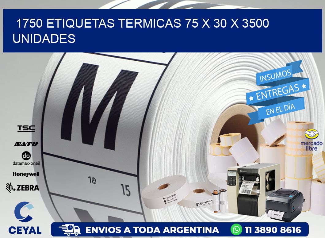 1750 ETIQUETAS TERMICAS 75 x 30 X 3500 UNIDADES