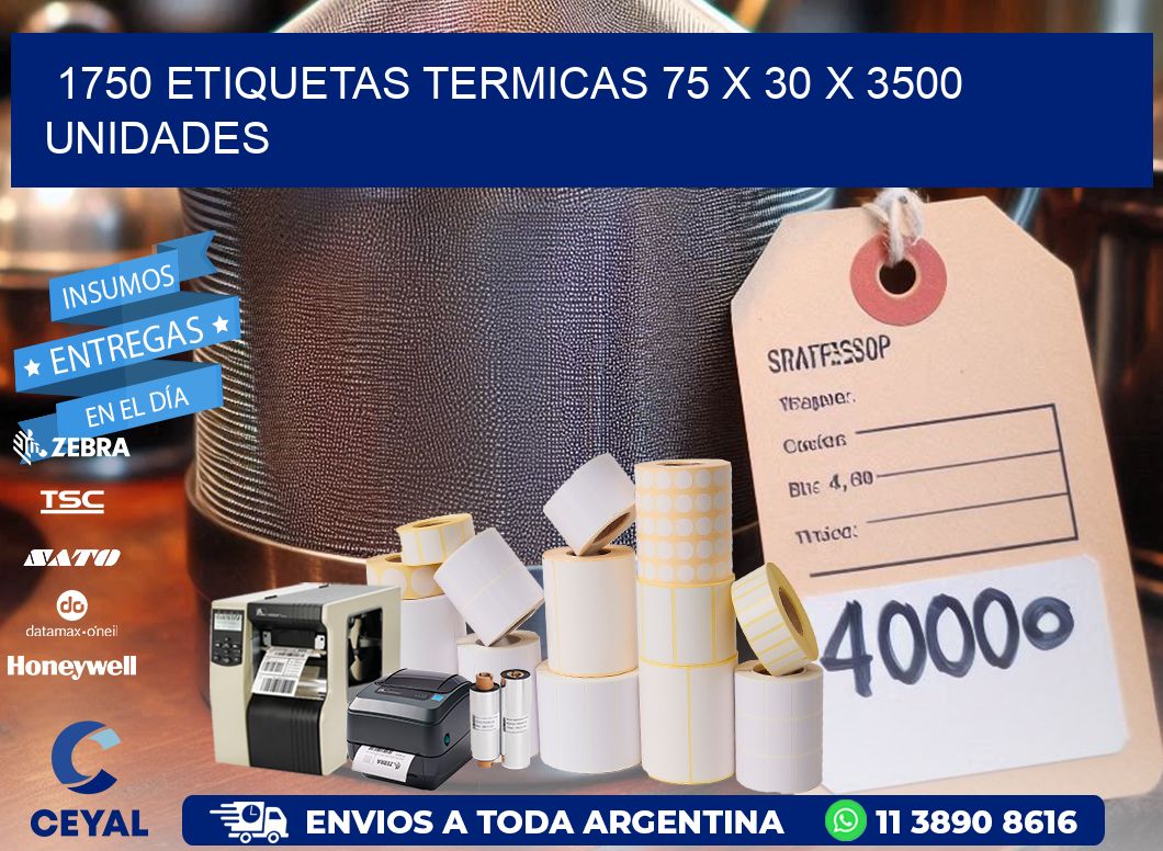 1750 ETIQUETAS TERMICAS 75 x 30 X 3500 UNIDADES