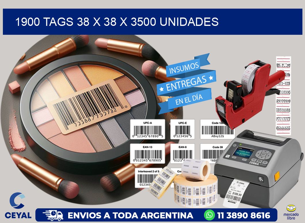 1900 TAGS 38 x 38 X 3500 UNIDADES