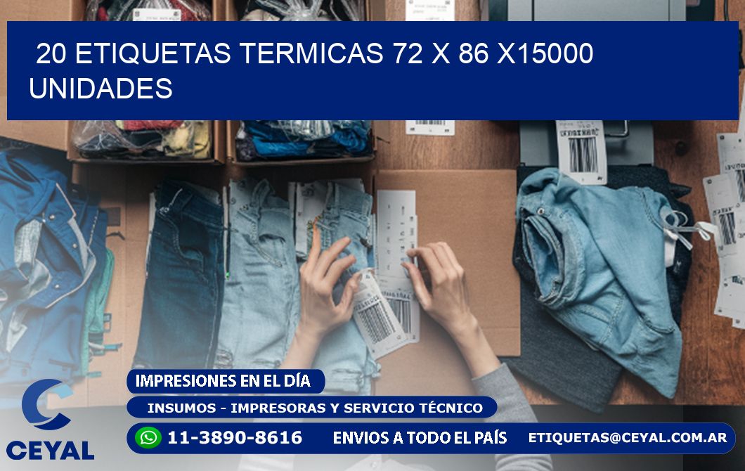 20 ETIQUETAS TERMICAS 72 x 86 X15000 UNIDADES