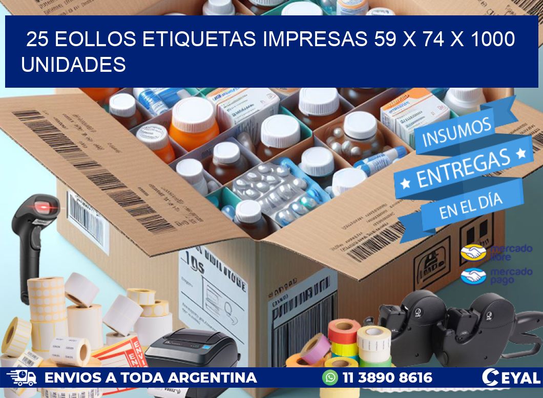 25 EOLLOS ETIQUETAS IMPRESAS 59 x 74 X 1000 UNIDADES