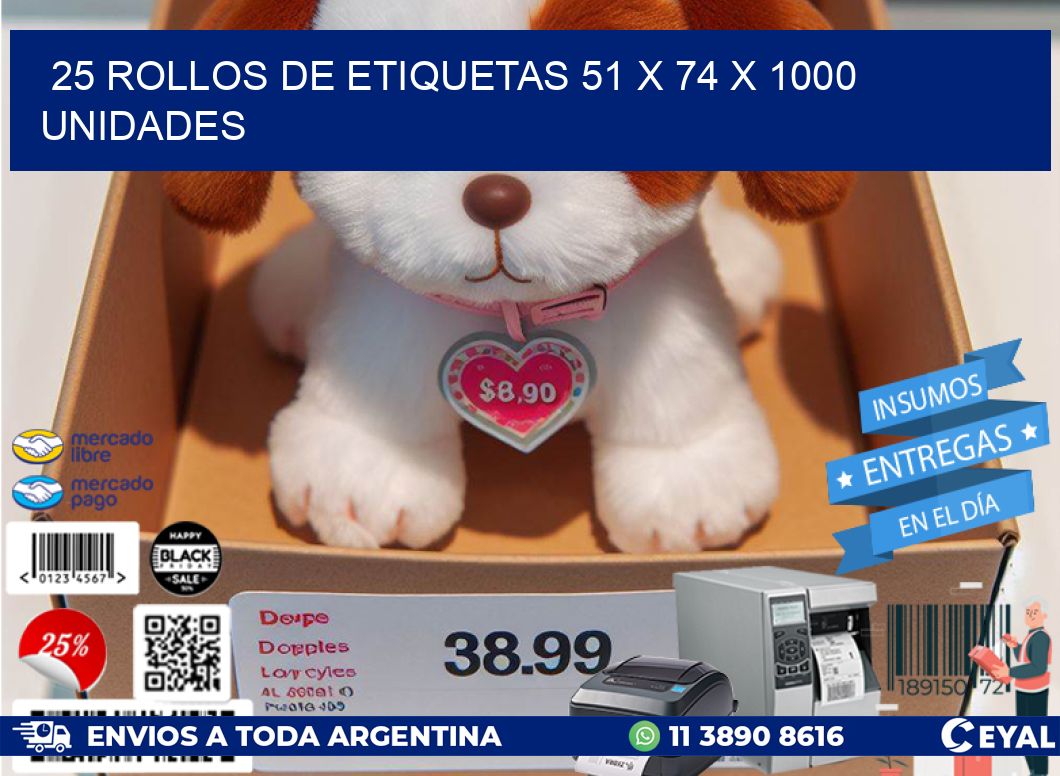 25 ROLLOS DE ETIQUETAS 51 x 74 X 1000 UNIDADES