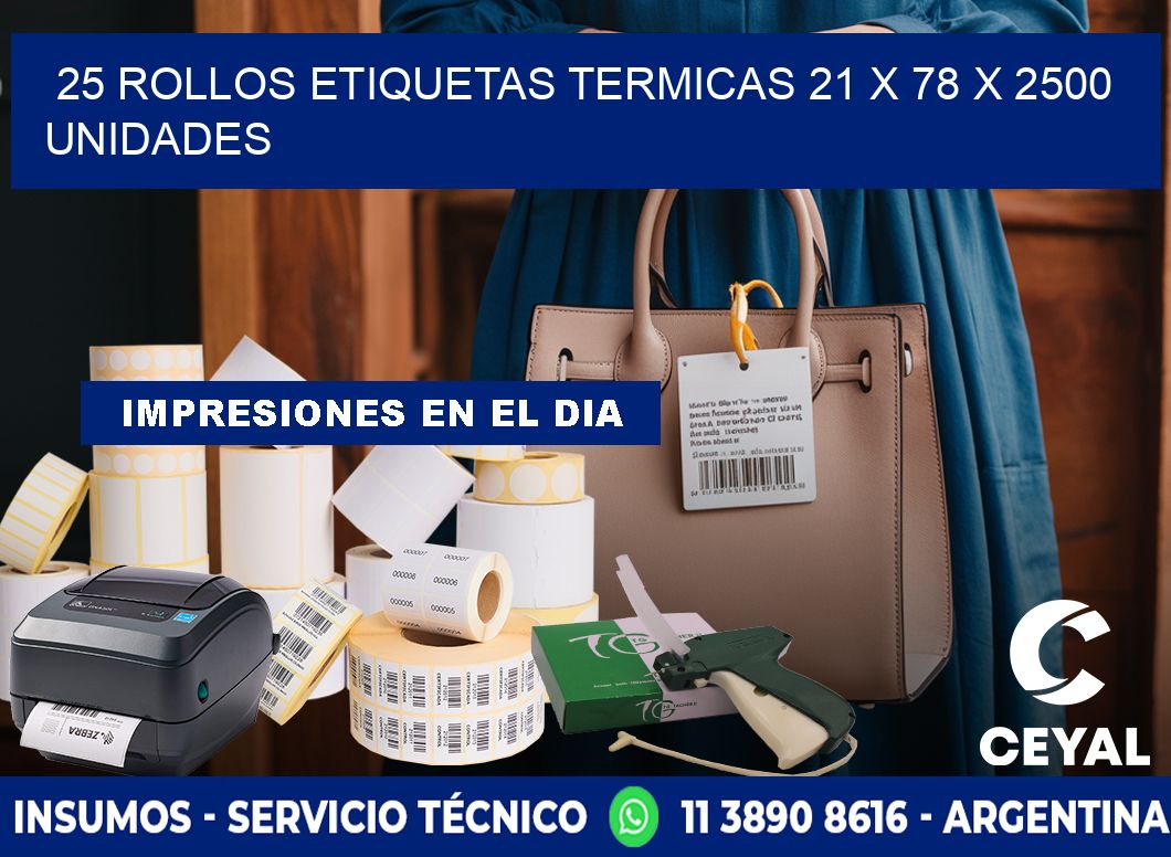 25 ROLLOS ETIQUETAS TERMICAS 21 x 78 X 2500 UNIDADES