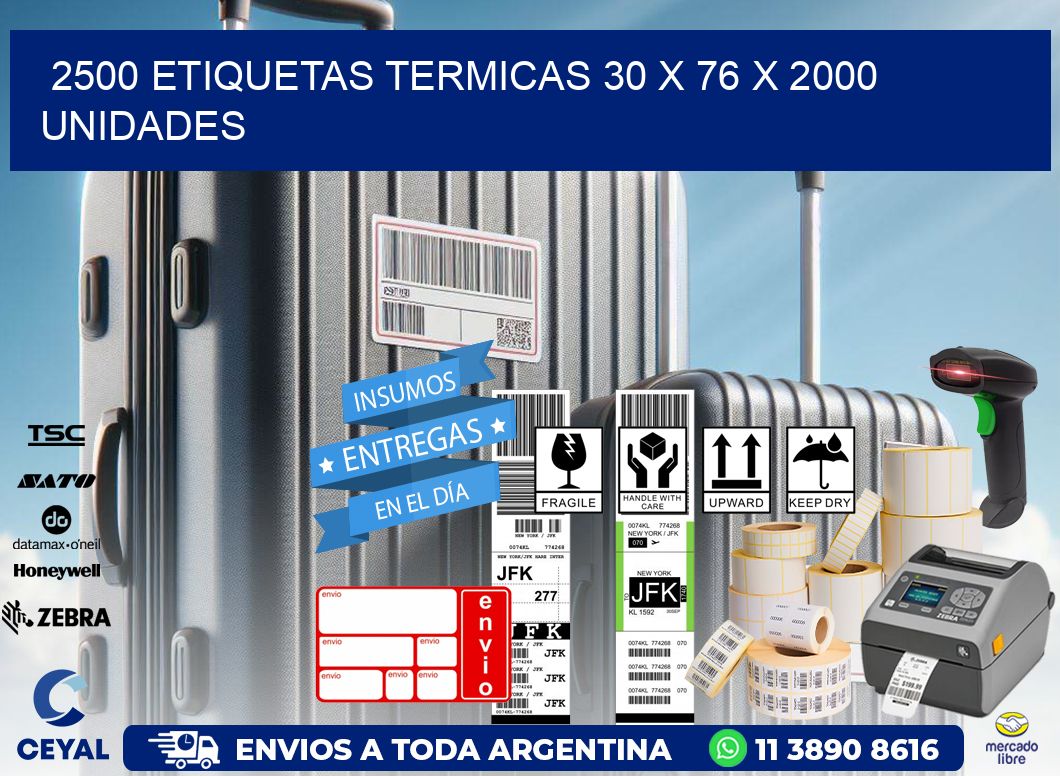 2500 ETIQUETAS TERMICAS 30 x 76 X 2000 UNIDADES