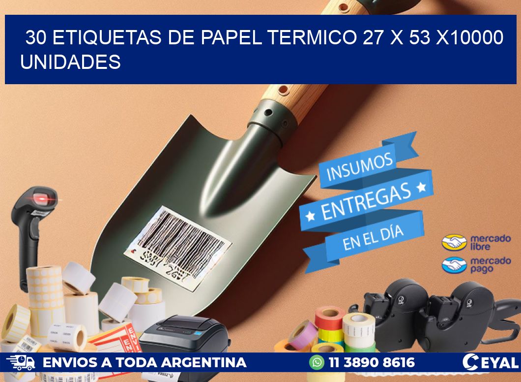 30 ETIQUETAS DE PAPEL TERMICO 27 x 53 X10000 UNIDADES