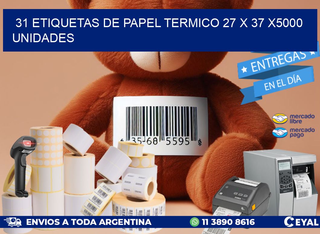 31 ETIQUETAS DE PAPEL TERMICO 27 x 37 X5000 UNIDADES