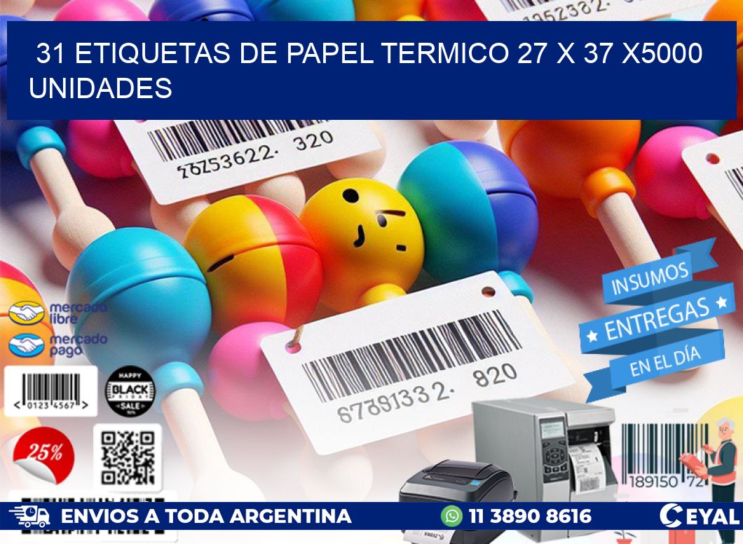 31 ETIQUETAS DE PAPEL TERMICO 27 x 37 X5000 UNIDADES