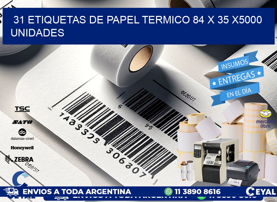 31 ETIQUETAS DE PAPEL TERMICO 84 x 35 X5000 UNIDADES