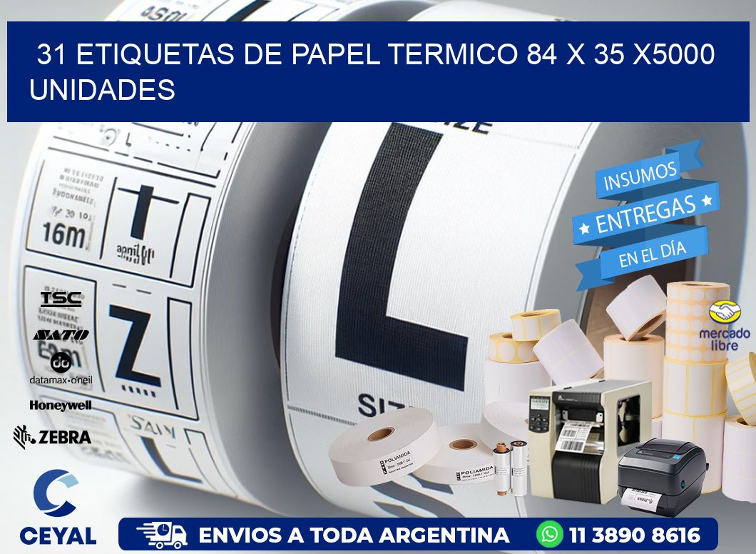 31 ETIQUETAS DE PAPEL TERMICO 84 x 35 X5000 UNIDADES