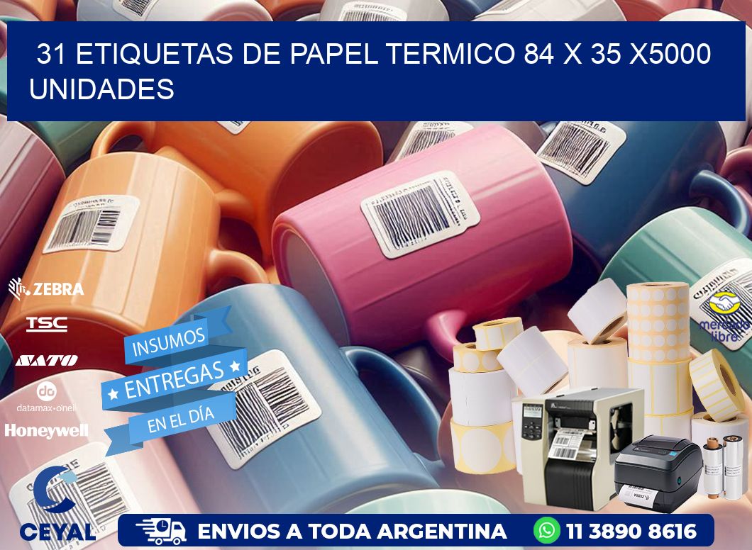 31 ETIQUETAS DE PAPEL TERMICO 84 x 35 X5000 UNIDADES