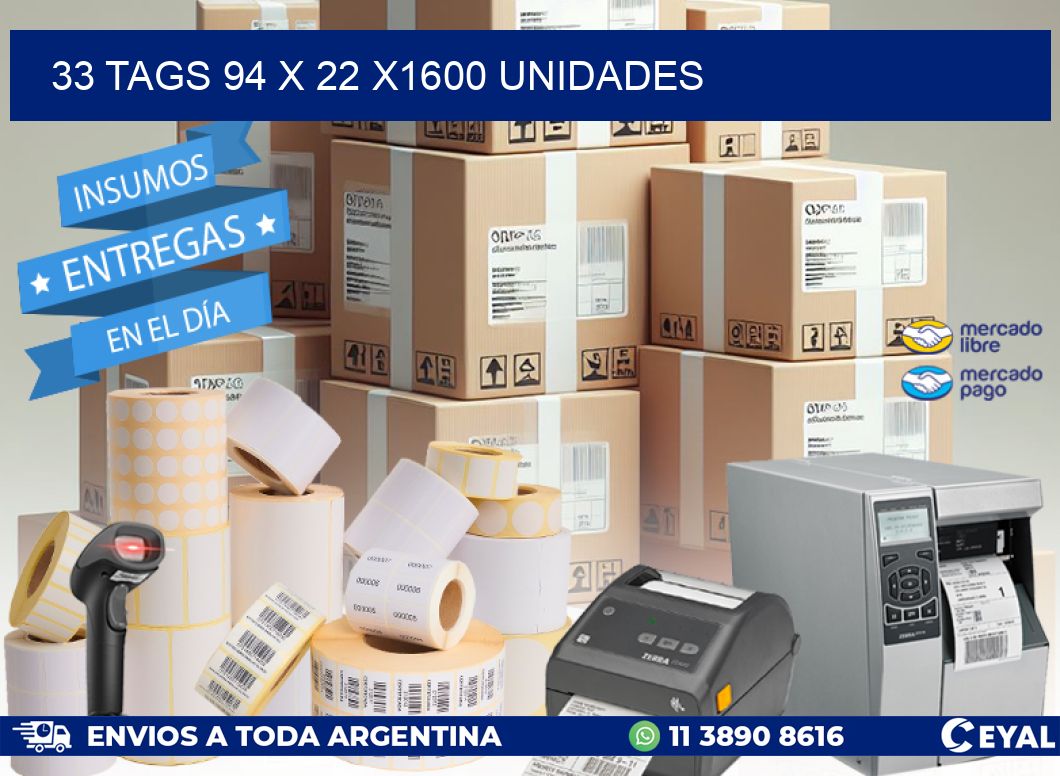 33 TAGS 94 x 22 X1600 UNIDADES