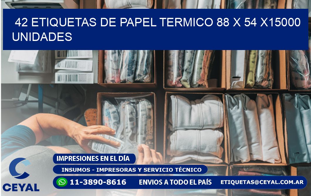 42 ETIQUETAS DE PAPEL TERMICO 88 x 54 X15000 UNIDADES