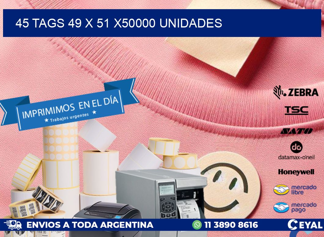 45 TAGS 49 x 51 X50000 UNIDADES