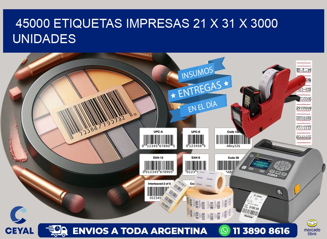 45000 ETIQUETAS IMPRESAS 21 x 31 X 3000 UNIDADES