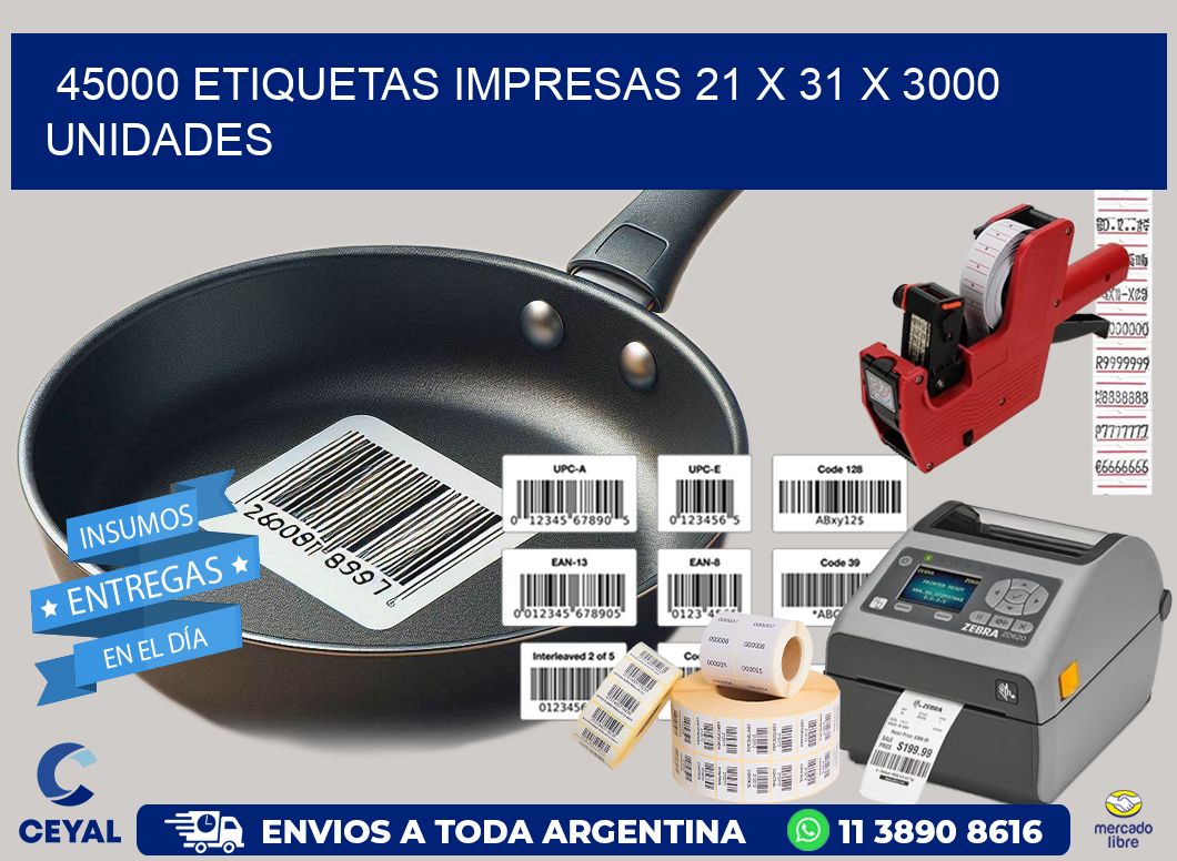 45000 ETIQUETAS IMPRESAS 21 x 31 X 3000 UNIDADES