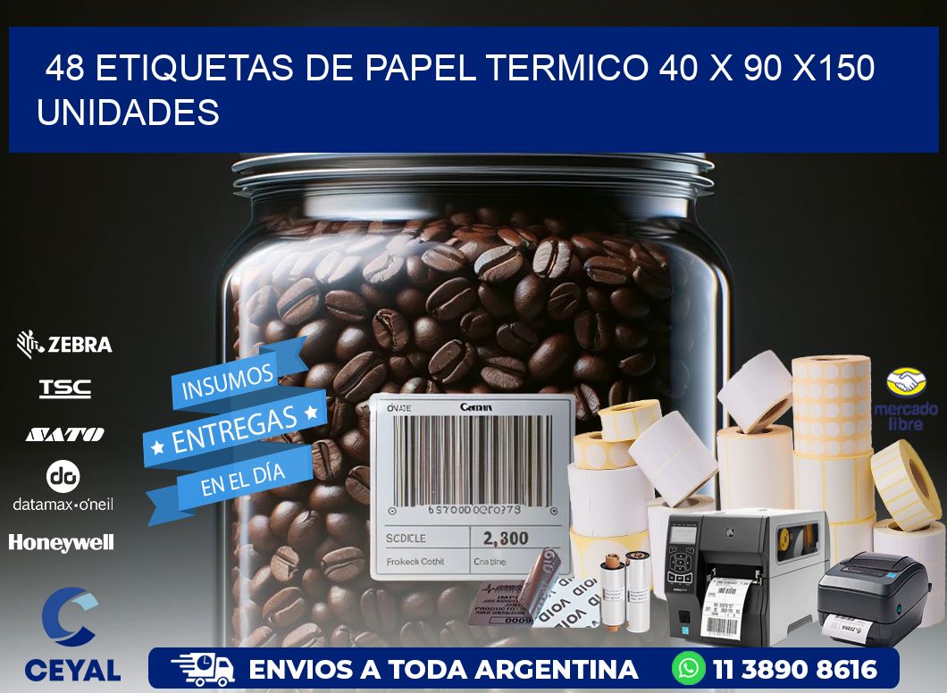 48 ETIQUETAS DE PAPEL TERMICO 40 x 90 x150 UNIDADES