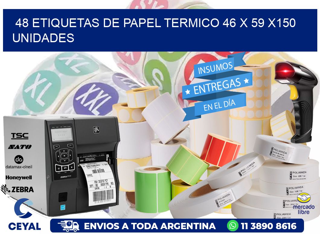 48 ETIQUETAS DE PAPEL TERMICO 46 x 59 x150 UNIDADES