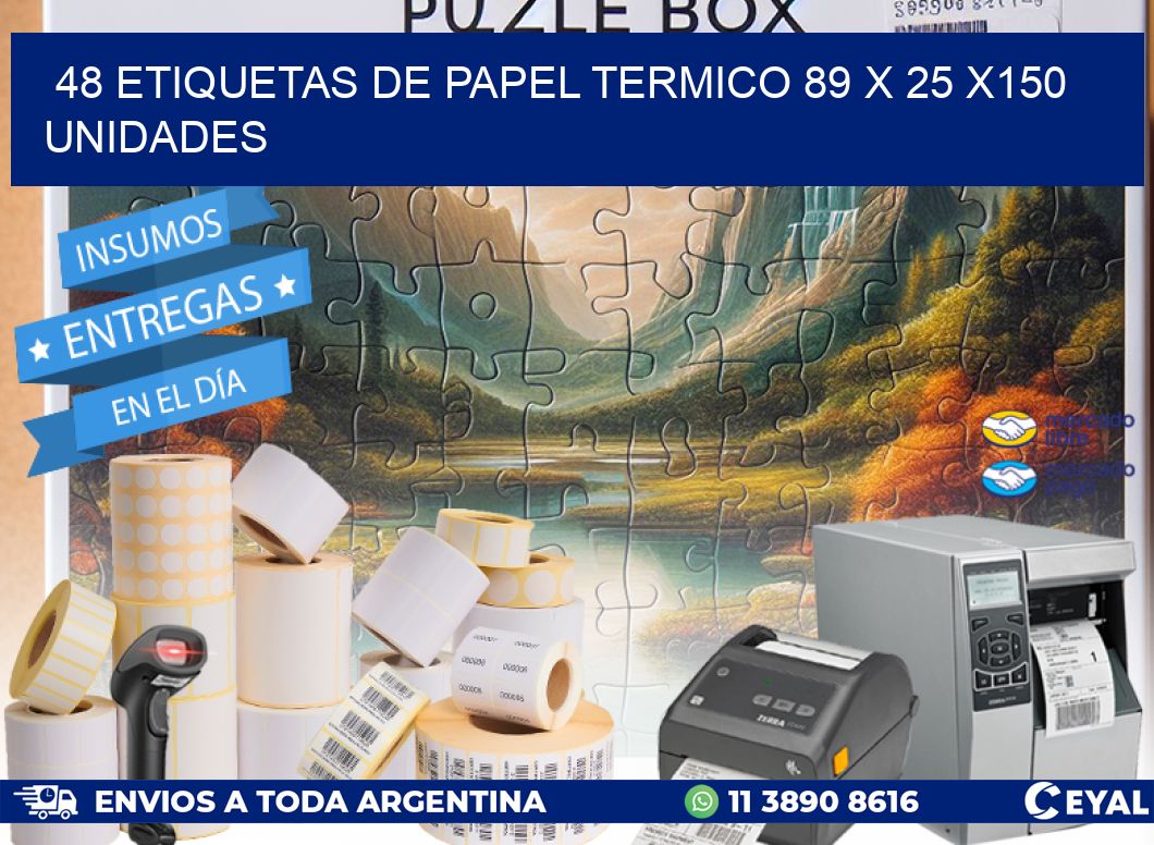 48 ETIQUETAS DE PAPEL TERMICO 89 x 25 x150 UNIDADES