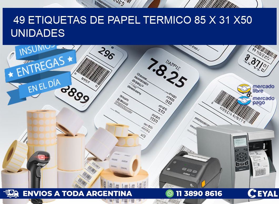 49 ETIQUETAS DE PAPEL TERMICO 85 x 31 x50 UNIDADES