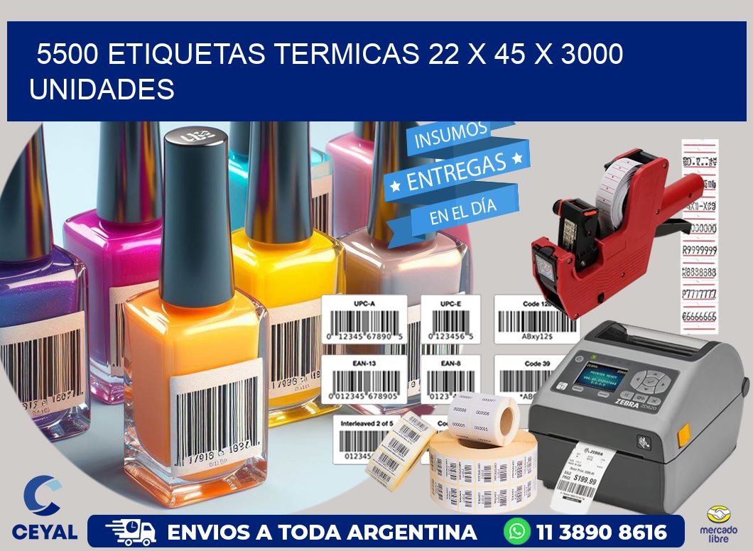 5500 ETIQUETAS TERMICAS 22 x 45 X 3000 UNIDADES