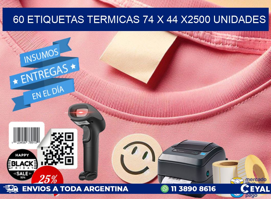 60 ETIQUETAS TERMICAS 74 x 44 X2500 UNIDADES