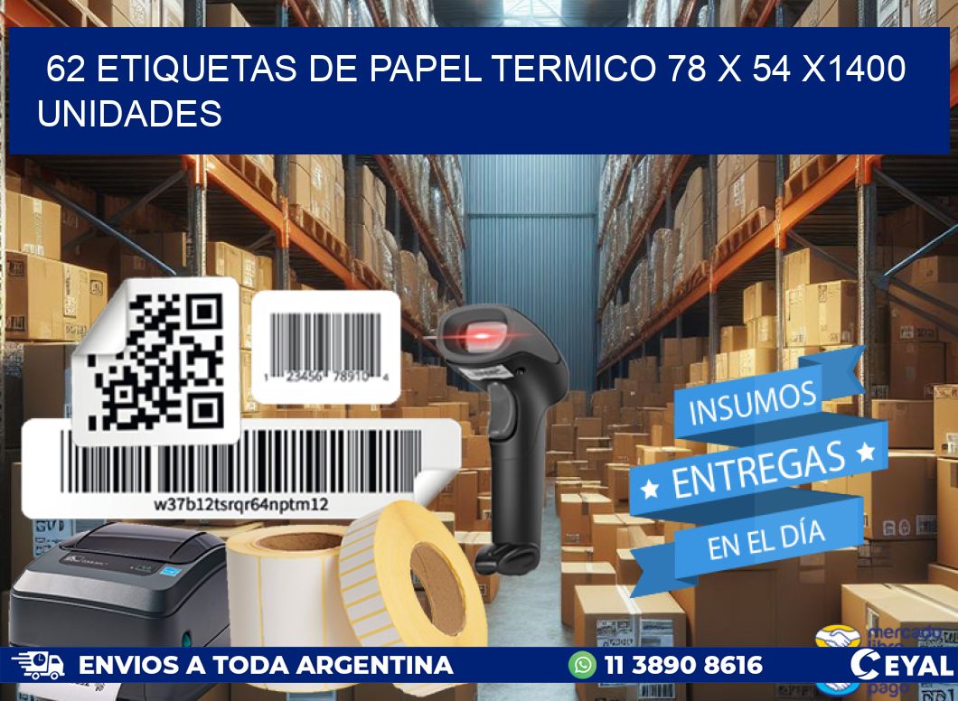 62 ETIQUETAS DE PAPEL TERMICO 78 x 54 X1400 UNIDADES